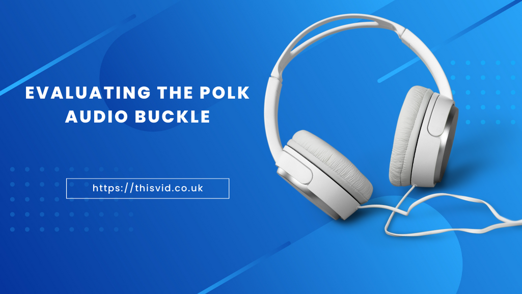 Evaluating the Polk Audio Buckle