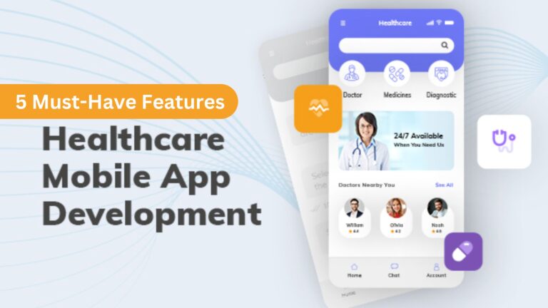5 Must-Have Features in Healthcare App Development