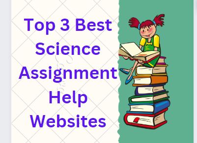 Top 3 Best Science Assignment Help Websites