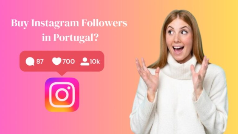 Why Do You Need to Buy Instagram Followers in Portugal?