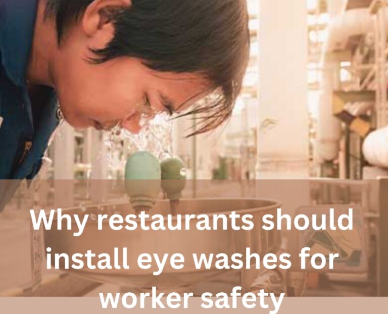 Why restaurants should install eye washes for worker safety